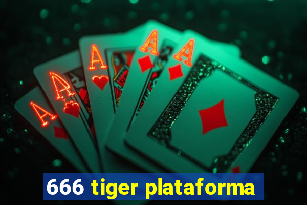 666 tiger plataforma